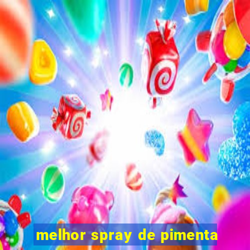 melhor spray de pimenta