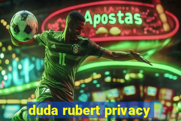 duda rubert privacy