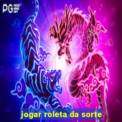 jogar roleta da sorte