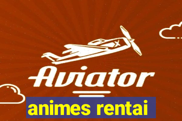 animes rentai