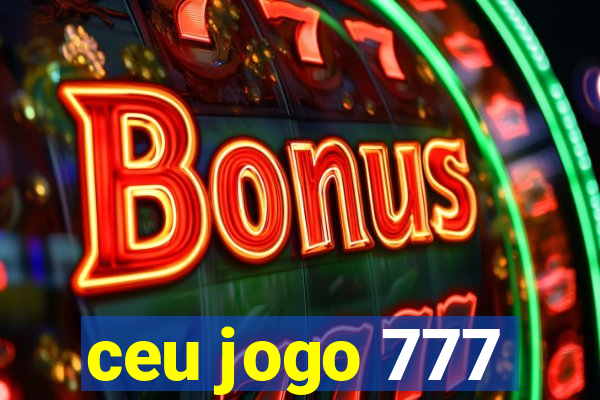 ceu jogo 777