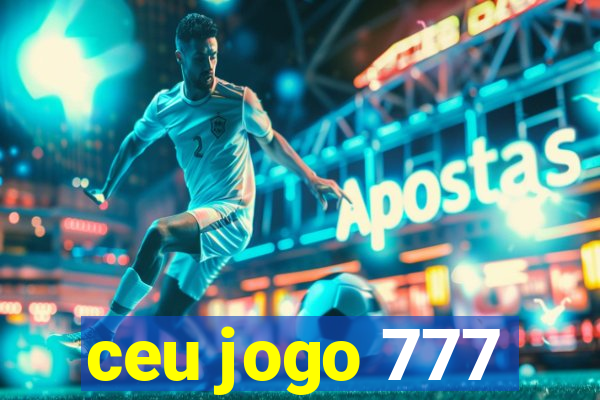 ceu jogo 777