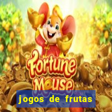 jogos de frutas para ganhar dinheiro