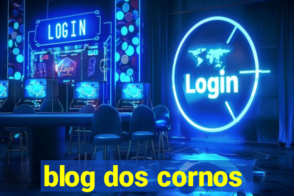 blog dos cornos