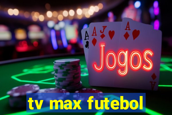 tv max futebol