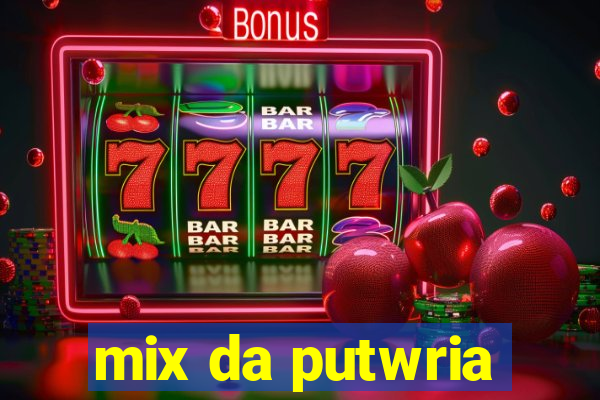 mix da putwria