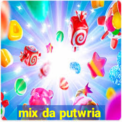 mix da putwria