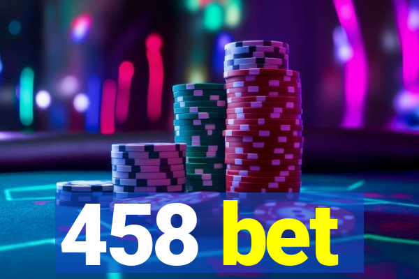 458 bet