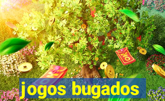 jogos bugados