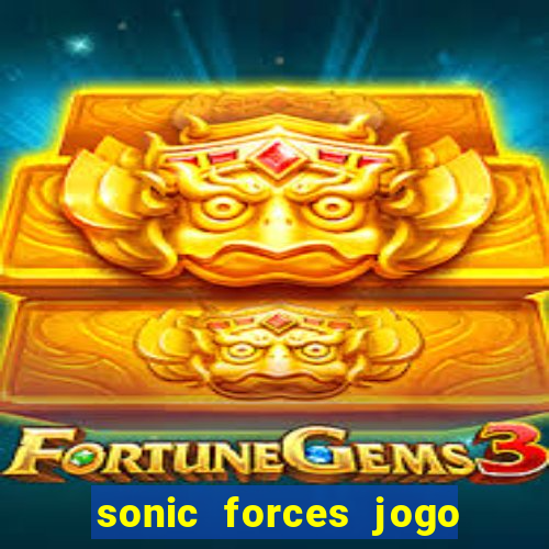 sonic forces jogo de corrida dinheiro infinito