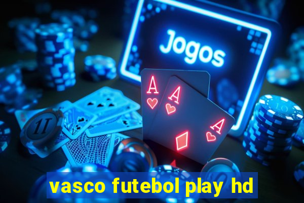 vasco futebol play hd