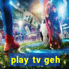 play tv geh