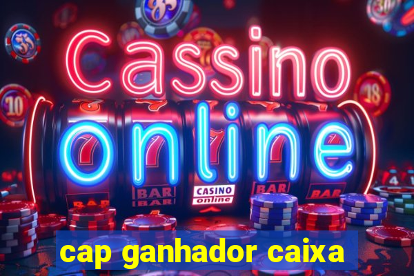 cap ganhador caixa