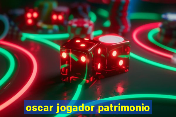 oscar jogador patrimonio