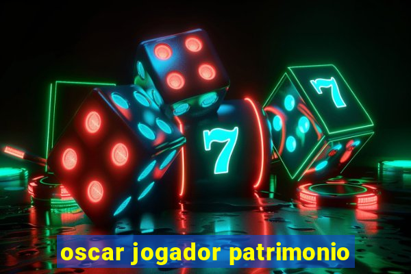 oscar jogador patrimonio