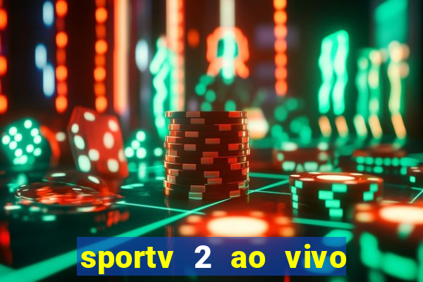 sportv 2 ao vivo mega canais