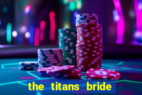 the titans bride cap 1