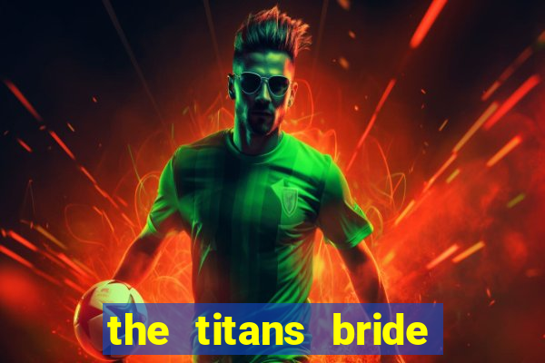 the titans bride cap 1