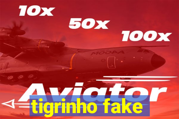 tigrinho fake