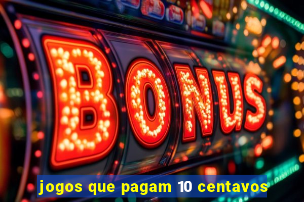 jogos que pagam 10 centavos