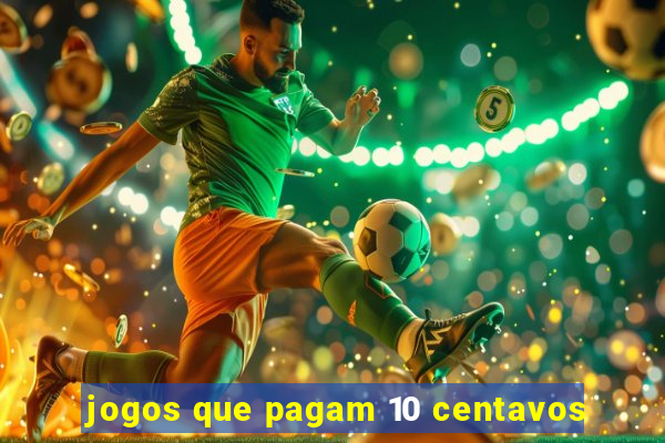 jogos que pagam 10 centavos