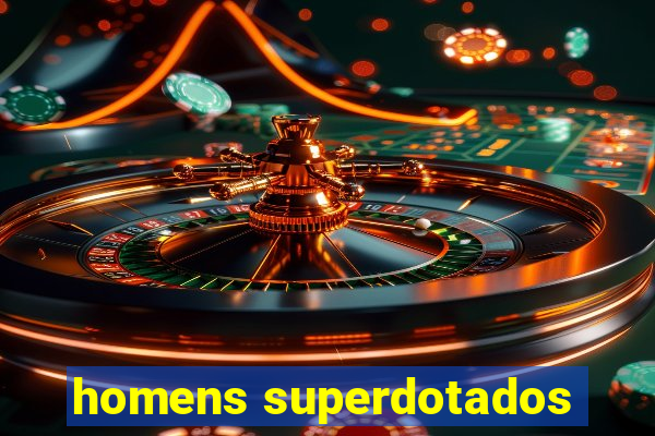 homens superdotados