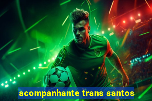 acompanhante trans santos