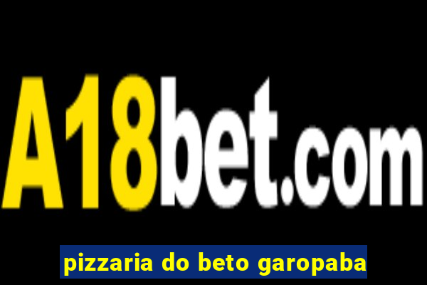 pizzaria do beto garopaba