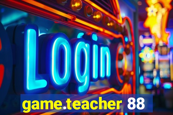 game.teacher 88