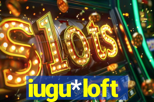 iugu*loft