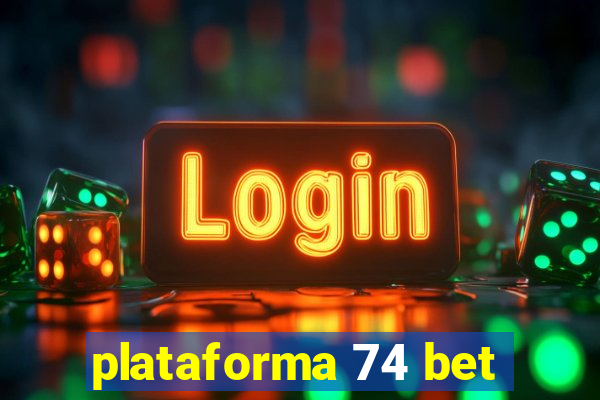 plataforma 74 bet