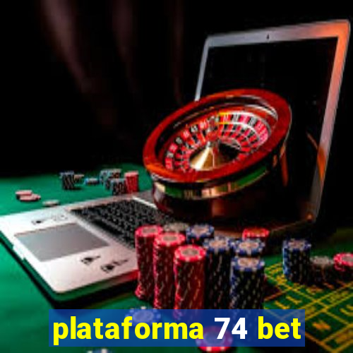 plataforma 74 bet