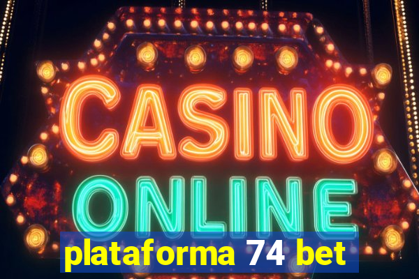 plataforma 74 bet