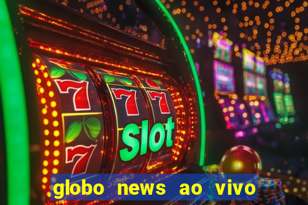 globo news ao vivo mega canais