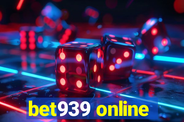 bet939 online