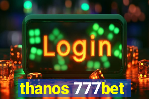 thanos 777bet