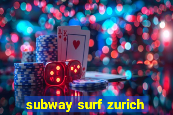 subway surf zurich