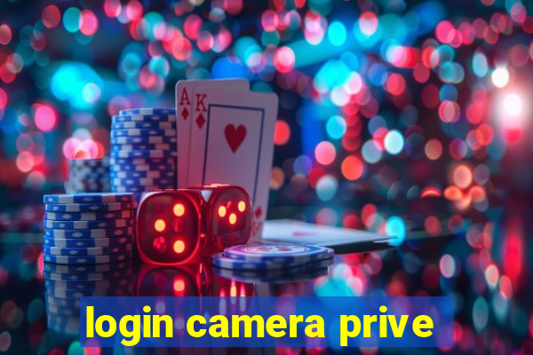 login camera prive