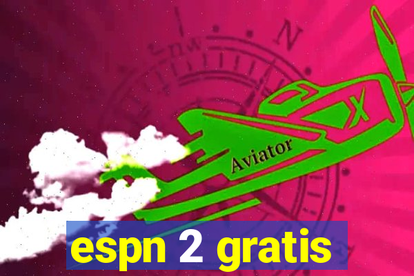 espn 2 gratis