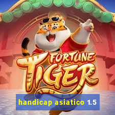 handicap asiatico 1.5