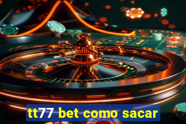 tt77 bet como sacar