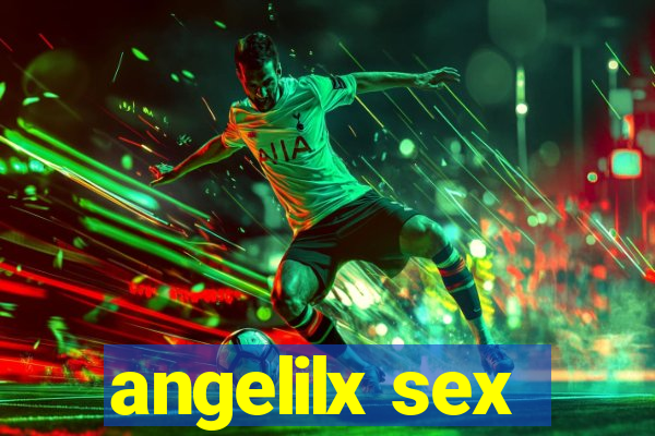 angelilx sex