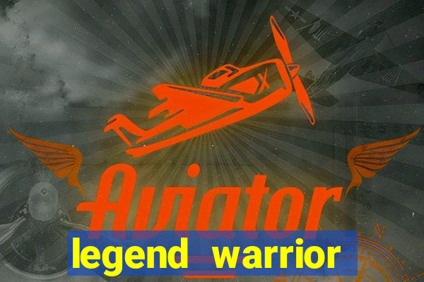 legend warrior dinheiro infinito 2024