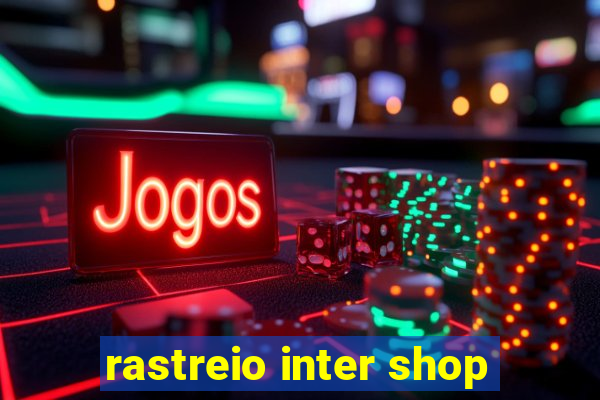 rastreio inter shop