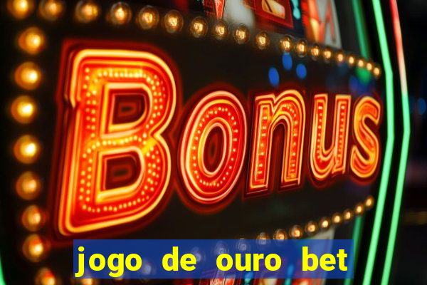 jogo de ouro bet codigo promocional