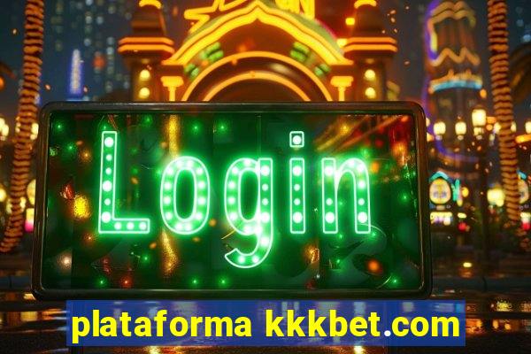 plataforma kkkbet.com