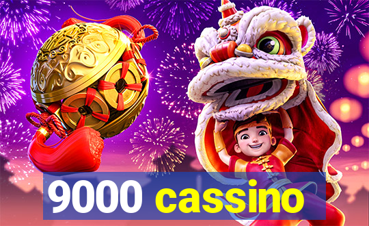 9000 cassino