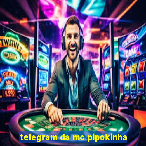 telegram da mc pipokinha