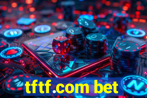 tftf.com bet