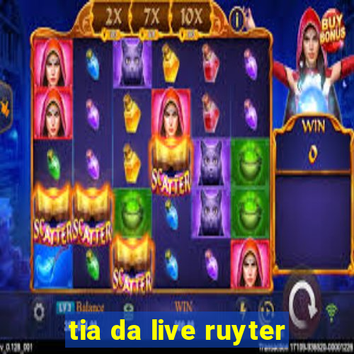 tia da live ruyter